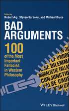 Bad Arguments – 100 of the Most Important Fallacies in Western Philosophy