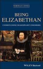 Being Elizabethan – Understanding Shakespeare′s Neighbors