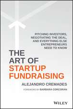 The Art of Startup Fundraising – Pitching Investors, Negotiating the Deal, and Everything Else Entrepreneurs Need to Know