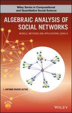 Algebraic Analysis of Social Networks – Models, Methods and Applications using R