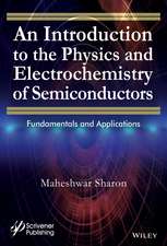 An Introduction to the Physics and Electrochemistry of Semiconductors – Fundamentals and Applications