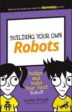 Building Your Own Robots – Build and Program Your First Robot!