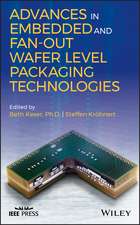 Advances in Embedded and Fan–Out Wafer Level Packaging Technologies