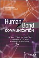 Human Bond Communication – The Holy Grail of Holistic Communication and Immersive Experience