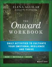 The Onward Workbook – Daily Activities to Cultivate Your Emotional Resilience and Thrive