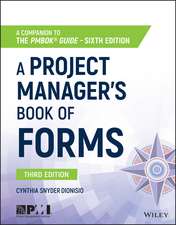 A Project Manager′s Book of Forms – a Companion to the PMBOK Guide Sixth Edition