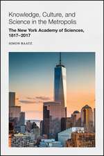 Knowledge, Culture, and Science in the Metropolis– The New York Academy of Sciences, 1817–2017