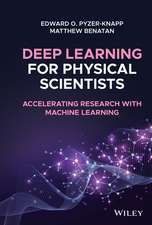 Deep Learning for Physical Scientists – Accelerating Research with Machine Learning