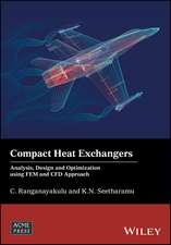 Compact Heat Exchangers – Analysis, Design and Optimization using FEM and CFD Approach