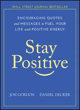 Stay Positive – Encouraging Quotes and Messages to Fuel Your Life with Positive Energy