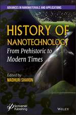 History of Nanotechnology – From Pre–Historic to Modern Times