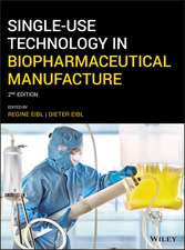 Single–Use Technology in Biopharmaceutical Manufacture, 2nd Edition