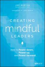 Creating Mindful Leaders – How to Power Down, Power Up, and Power Forward