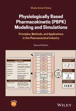 Physiologically Based Pharmacokinetic (PBPK) Model ing and Simulations: Principles, Methods, and Appl ications in the Pharmaceutical Industry, 2nd Editi