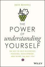 The Power of Understanding Yourself – The Key to Self–Discovery, Personal Development, and Being the Best You