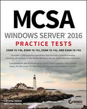 MCSA Windows Server 2016 Practice Tests Exam 70–740, 70–741, 70–742, and 70–743