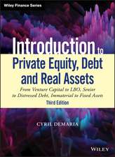 Introduction to Private Equity, Debt and Real Asse ts, 3rd Edition: From Venture Capital to LBO, Seni or to Distressed Debt, Immaterial to Fixed Assets