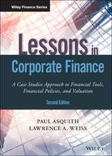 Lessons in Corporate Finance, Second Edition – A Case Studies Approach to Financial Tools, Financial Policies, and Valuation