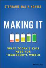 Making It – What Today′s Kids Need for Tomorrow′s World