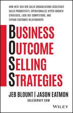 Business Outcome Selling Strategies: How Next Gen B2B Sales Organizations Accelerate Sales Productiv ity, Operationalize Hyper–Growth Strategies, Lock