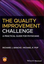 The Quality Improvement Challenge – A Practical Guide for Physicians