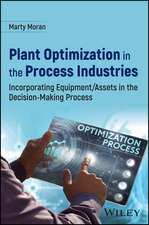 Plant Optimization in the Process Industries: Inco rporating Equipment/Assets in the Decision–Making Process