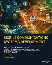 Mobile Communications Systems Development – A Practical Introduction to System Understanding, Implementation, and Deployment