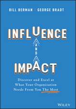 Influence and Impact: Discover and Excel at What Your Organization Needs From You The Most