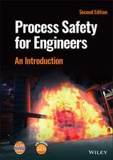 Process Safety for Engineers: An Introduction, Sec ond Edition