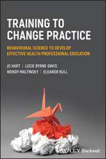 Training to change practice – Behavioural science to develop effective health professional education