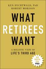 What Retirees Want – A Holistic View of Life′s Third Age