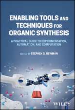 Enabling Tools and Techniques for Organic Synthesis – A Practical Guide to Experimentation, Automation, and Computation