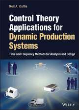 Control Theory Applications for Dynamic Production Systems: Time and Frequency Methods for Analysis and Design