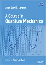 John D. Jackson – A Course in Quantum Mechanics