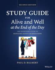 Study Guide for Alive and Well at the End of the Day – The Supervisor′s Guide to Managing Safety in Operations, Second Edition