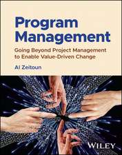 Program Management: Going Beyond Project Management to Enable Value–Driven Change