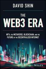 The Web3 Era – NFTs, the Metaverse, Blockchain, and the Future of the Decentralized Internet