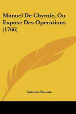 Manuel De Chymie, Ou Expose Des Operations (1766)