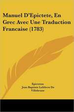 Manuel D'Epictete, En Grec Avec Une Traduction Francaise (1783)