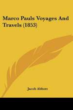 Marco Pauls Voyages And Travels (1853)