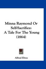 Minna Raymond Or Self-Sacrifice