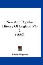 New And Popular History Of England V1-2 (1850)