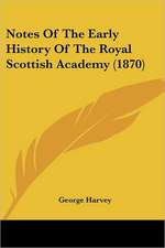 Notes Of The Early History Of The Royal Scottish Academy (1870)