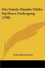 Om Gamle Danske Gilder Og Deres Undergang (1780)