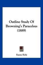 Outline Study Of Browning's Paracelsus (1889)