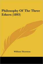 Philosophy Of The Three Ethers (1893)