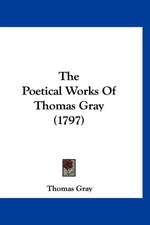 The Poetical Works Of Thomas Gray (1797)