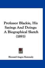 Professor Blackie, His Sayings And Doings