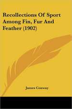 Recollections Of Sport Among Fin, Fur And Feather (1902)