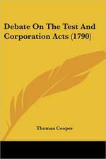 Debate On The Test And Corporation Acts (1790)